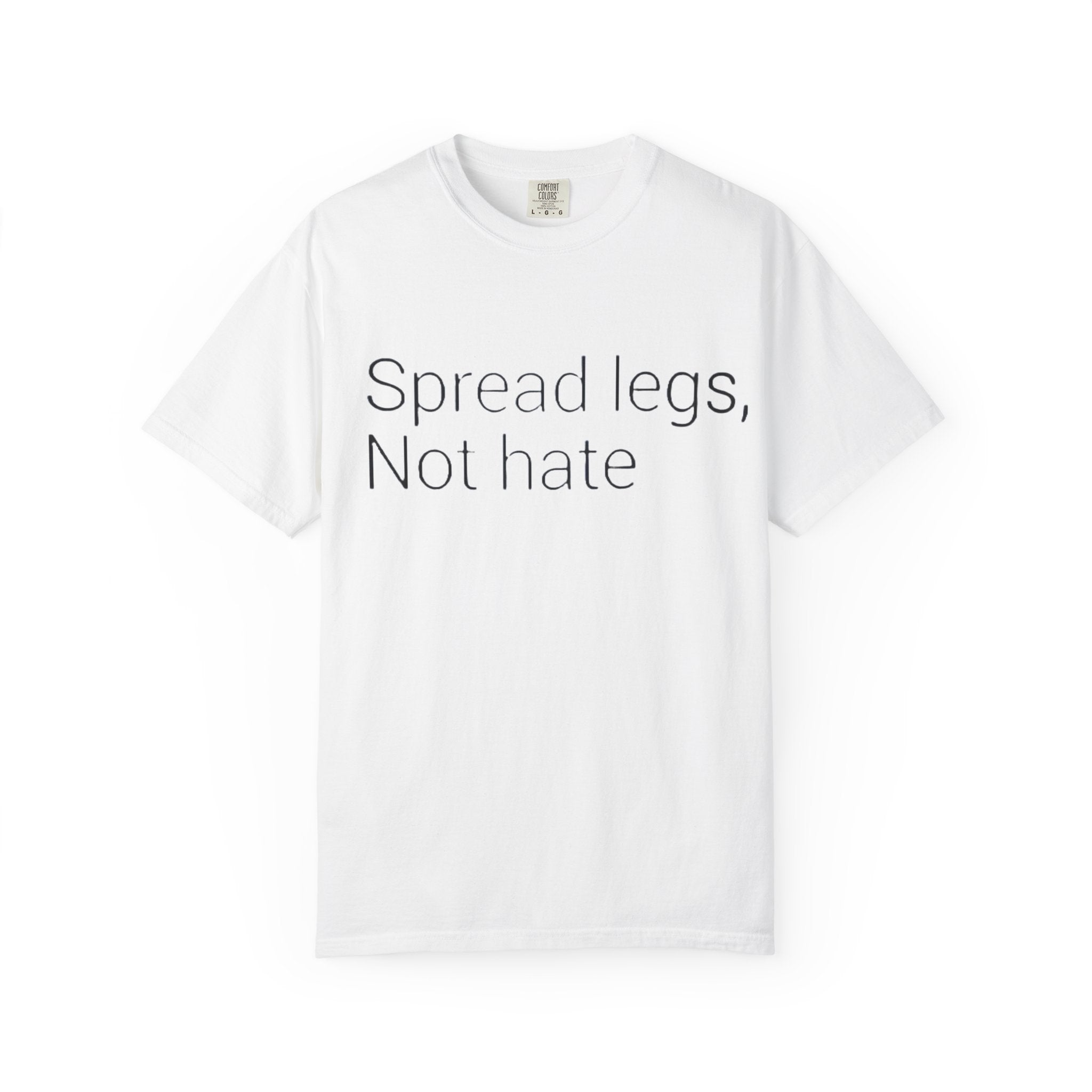 Spread Legs, Not Hate T-Shirt