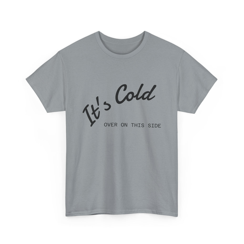 It's Cold Over On This Side