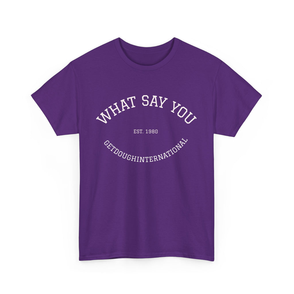 What Say You!