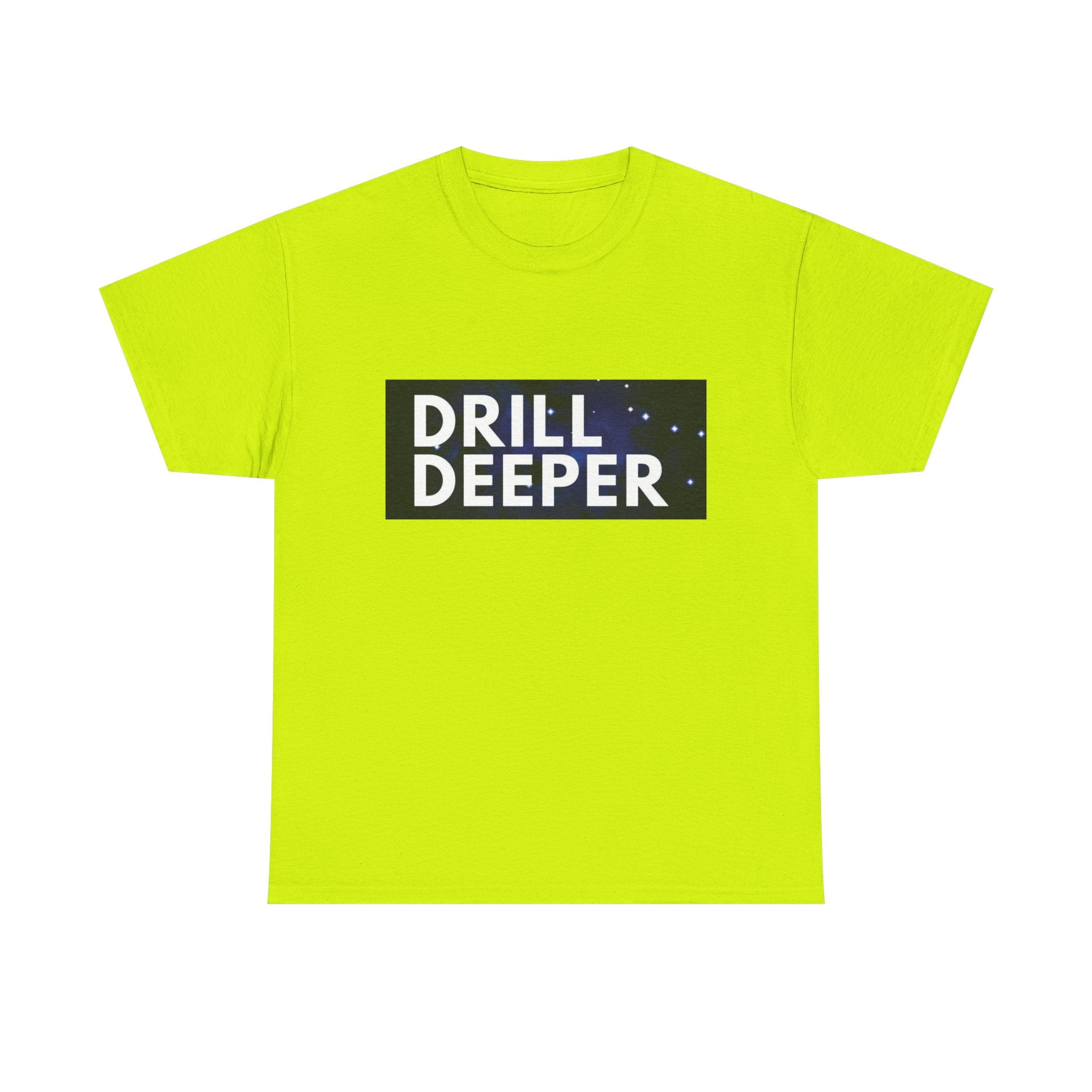 "Drill Deeper"