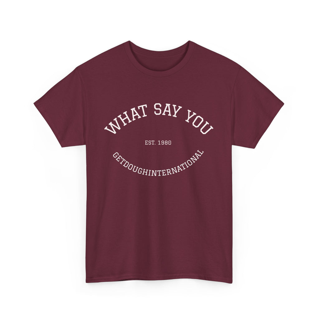 What Say You!
