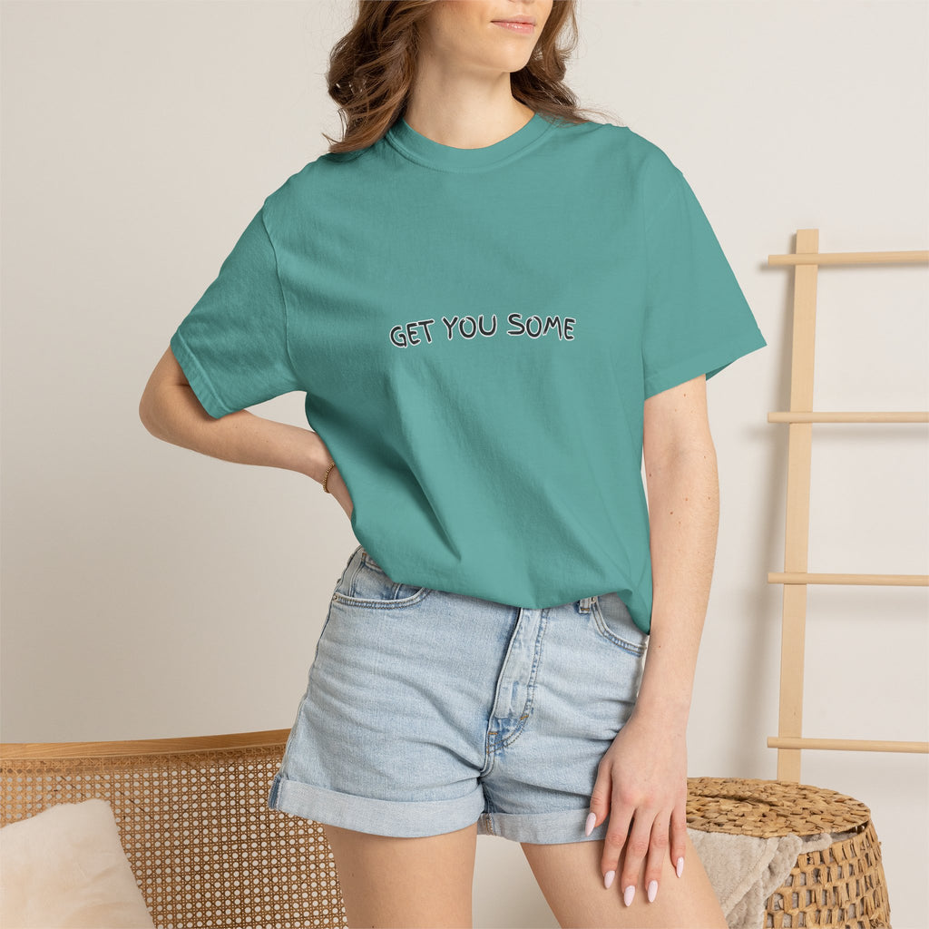 "Get You Some"  T-Shirt