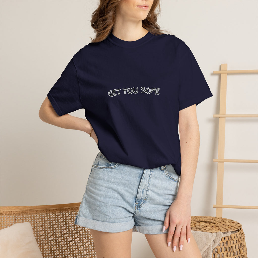"Get You Some"  T-Shirt