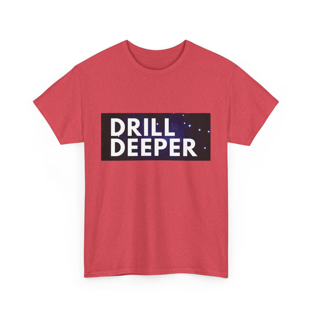 "Drill Deeper"
