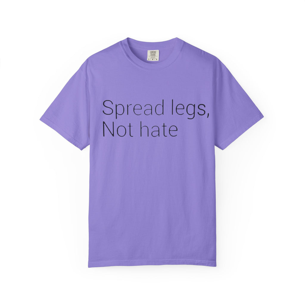 Spread Legs, Not Hate T-Shirt