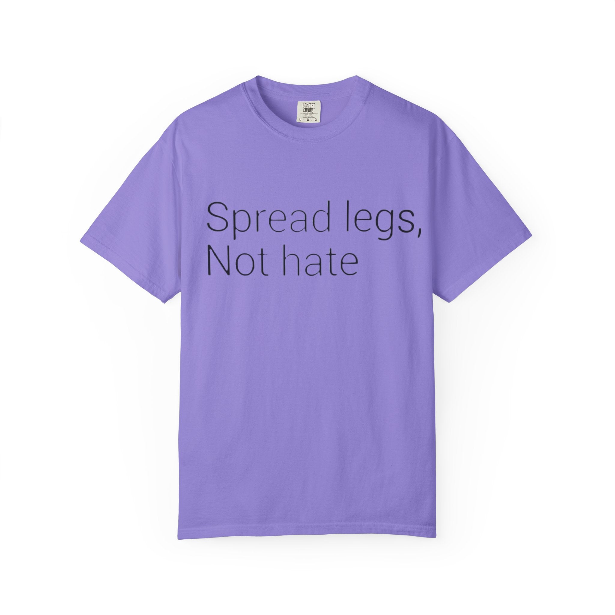 Spread Legs, Not Hate T-Shirt