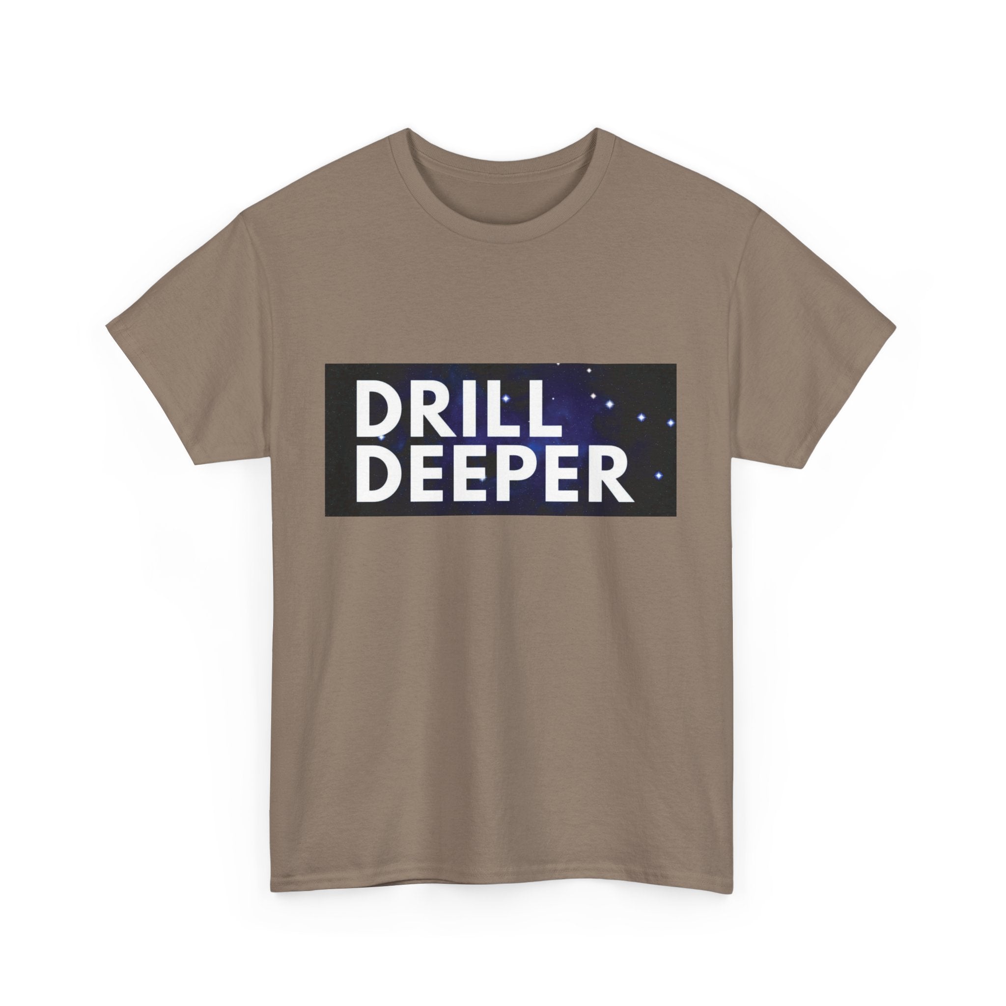 "Drill Deeper"