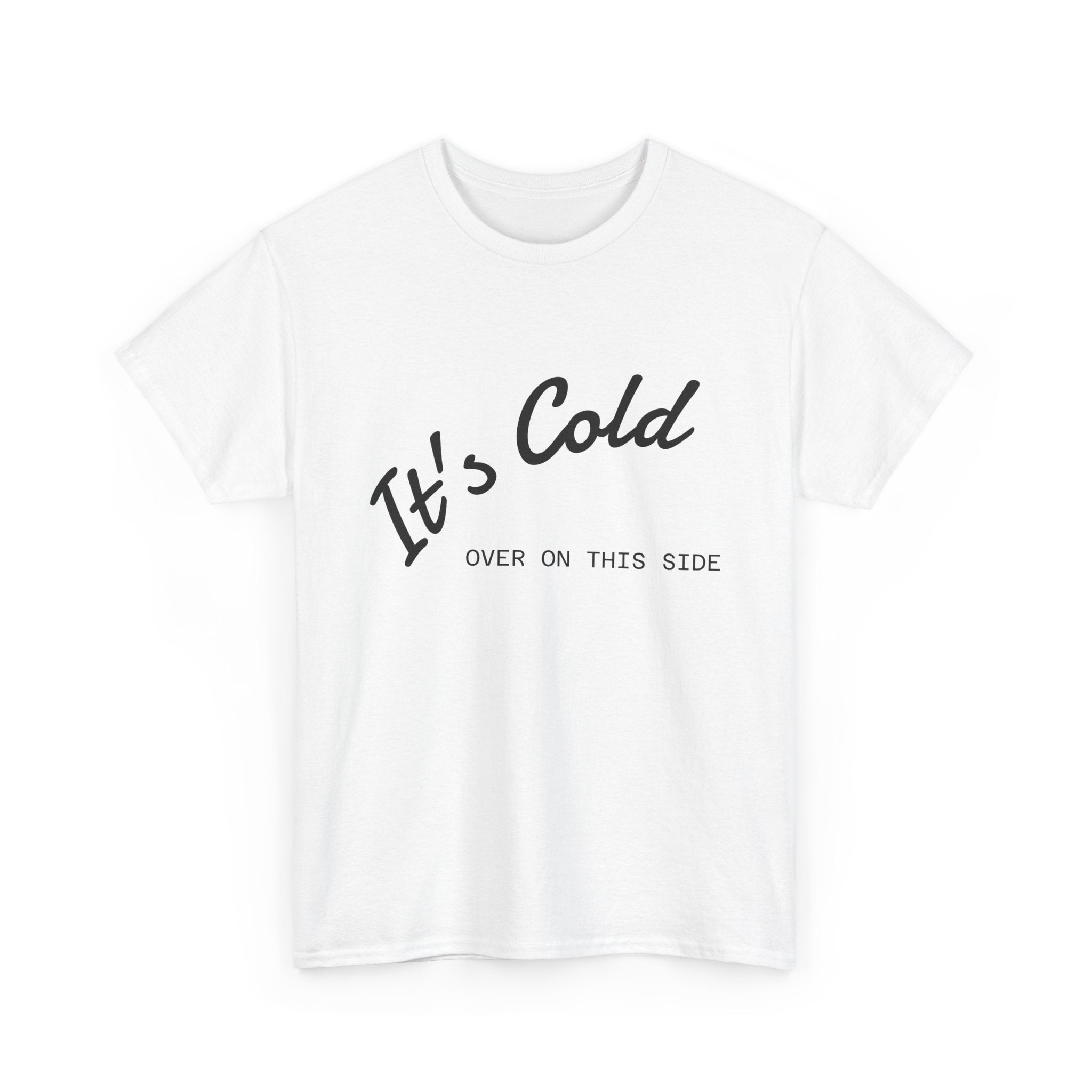 It's Cold Over On This Side