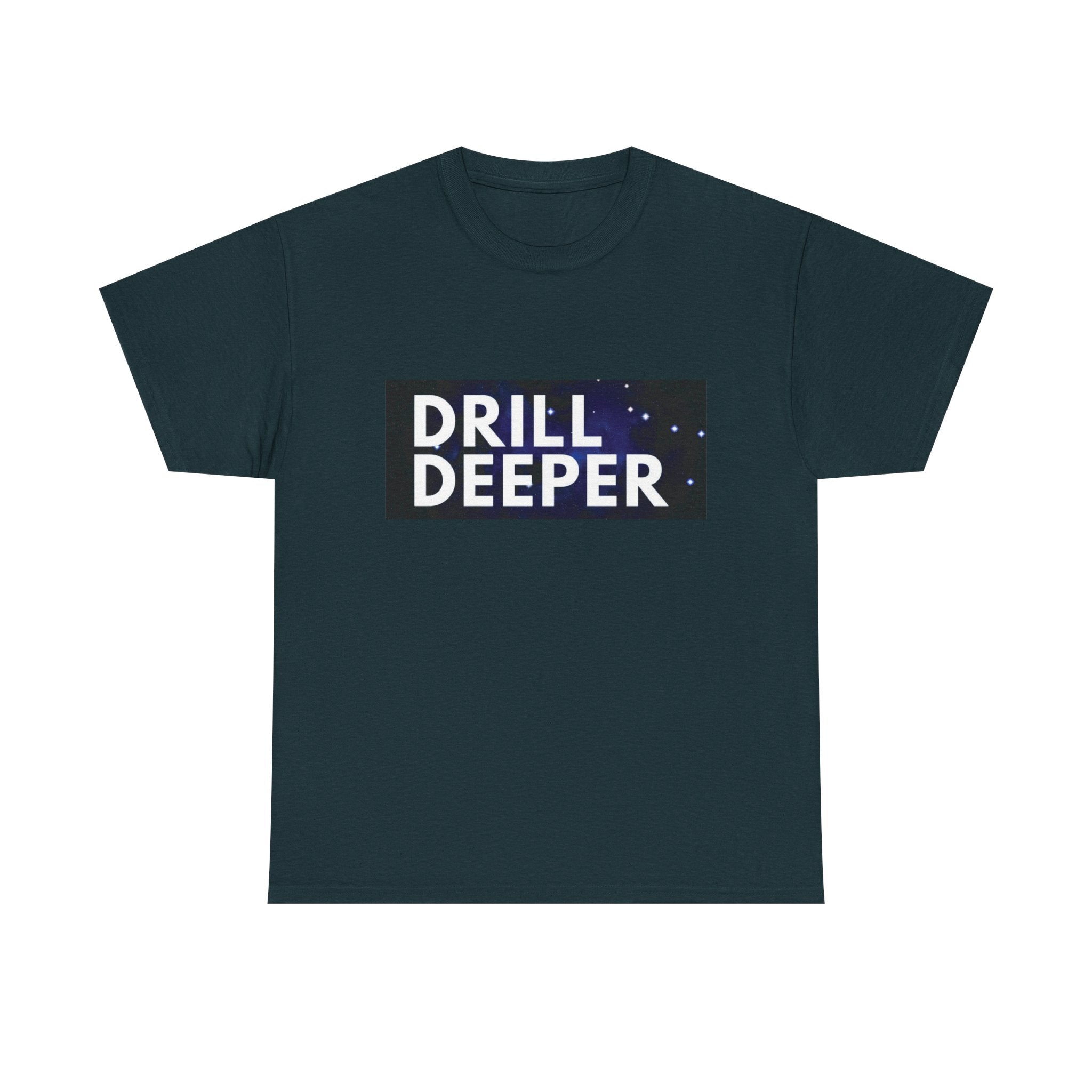 "Drill Deeper"