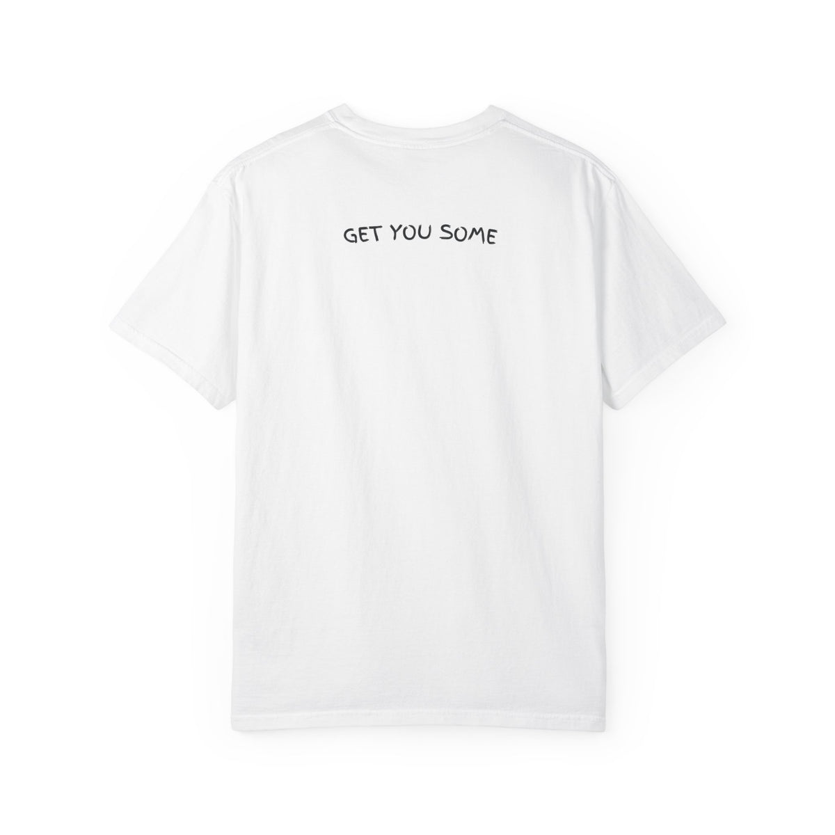 "Get You Some"  T-Shirt