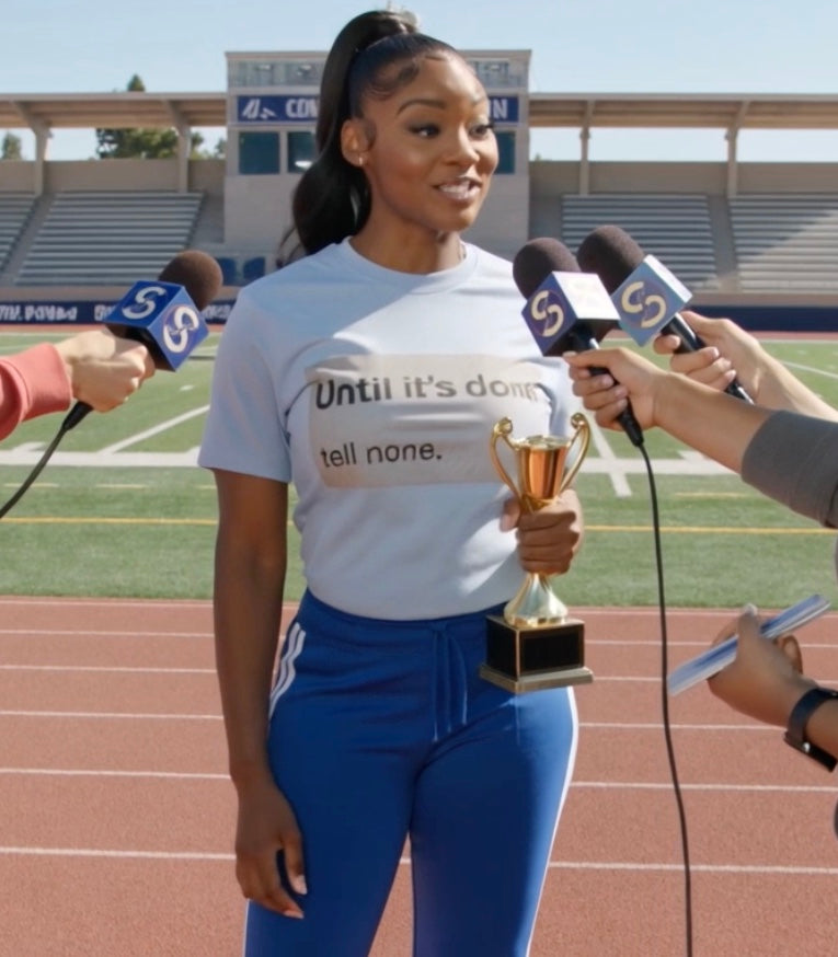 "Until it's done, tell none."  Tee