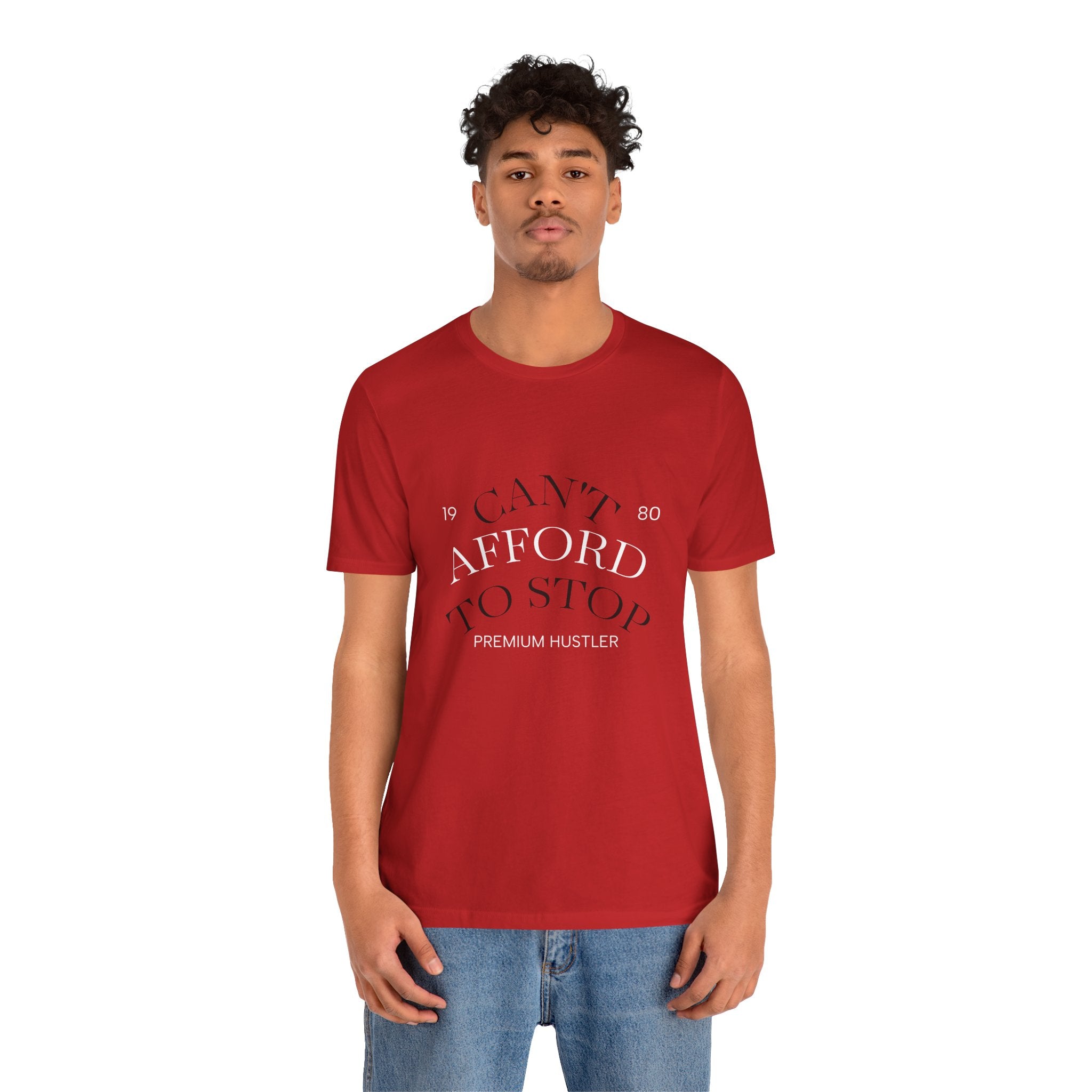 "Can't Afford To Stop" Premium Hustler Graphic Tee